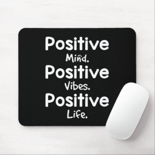 Positive Mind Positive Vibes Positive Life Mouse Pad