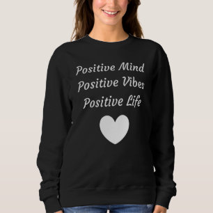 Positive Mind Positive Vibes Positive Life Peace M Sweatshirt
