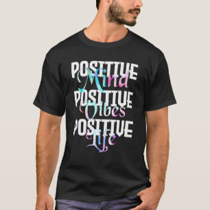 Positive Mind Positive Vibes Positive Life - Peace T-Shirt