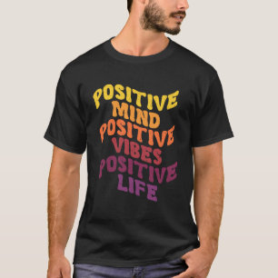 Positive Mind Positive Vibes Positive Life Positiv T-Shirt