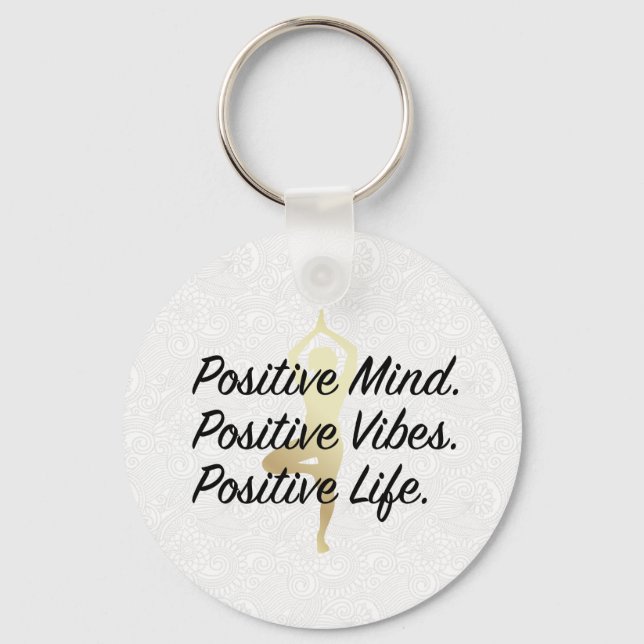 Positive Mind, Positive Vibes, Positive Life Yoga Key Ring (Front)