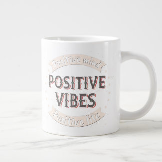 Positive Mind Positive Vibes Positive Lite Large Coffee Mug