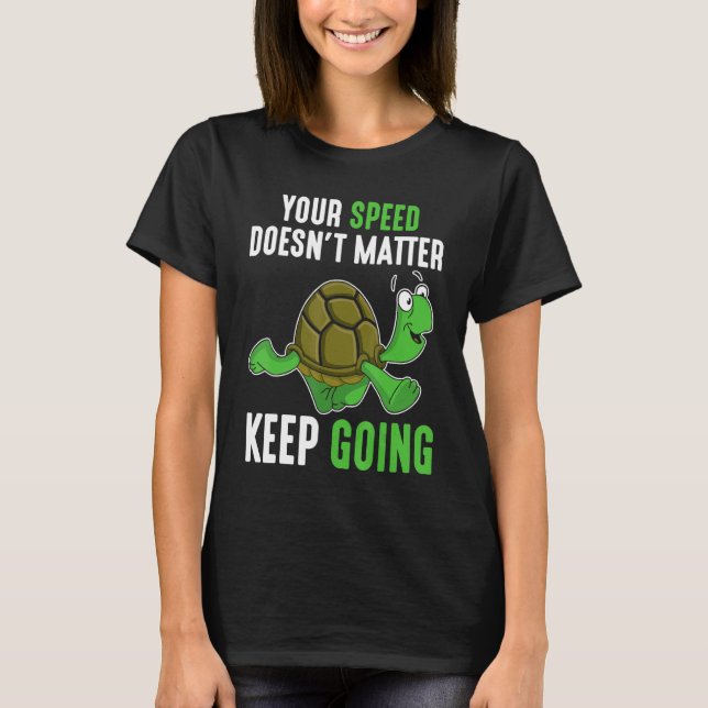 Positive Mind Uplifting Quote Keep Going Turtle T-Shirt (Front)