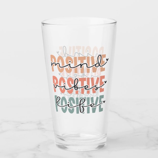 Positive Mind Vibes Life Affirmation Quote Glass (Front)