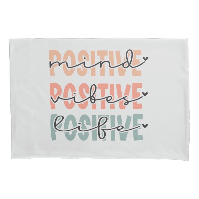 Positive Mind Vibes Life Inspirational Quote Pillo Pillowcase (Front)