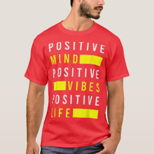 Positive Mind Vibes Life Positivity Visualisation  T-Shirt