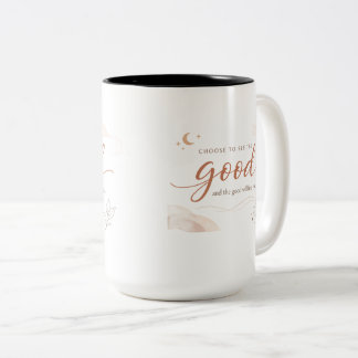 Positive Mindset Mug Choose Good Every Day Always