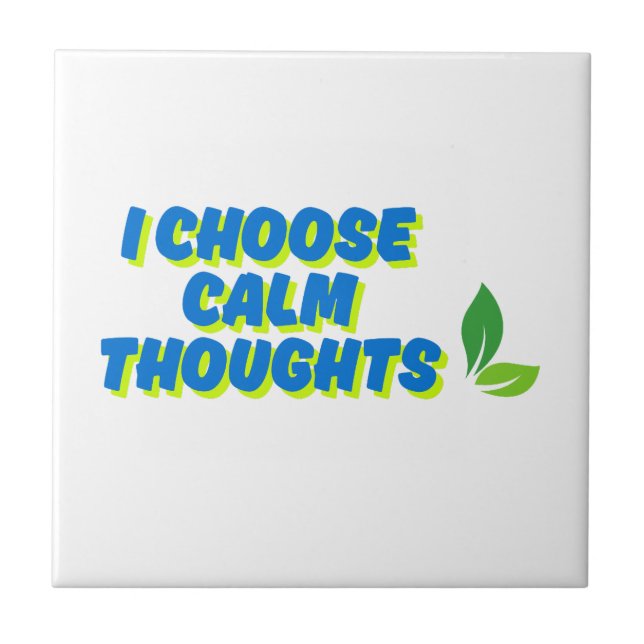 Positive Motivation I Choose Calm Thoughts Ceramic Tile (Front)