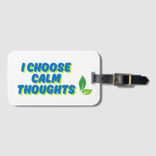 Positive Motivation I Choose Calm Thoughts Luggage Tag