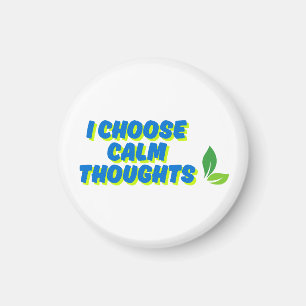 Positive Motivation I Choose Calm Thoughts Magnet
