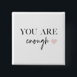 Positive Motivation You Are Enough Quote 15 Cm Square Badge<br><div class="desc">Positive Motivation You Are Enough Quote</div>