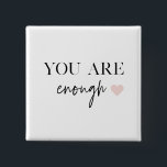 Positive Motivation You Are Enough Quote 15 Cm Square Badge<br><div class="desc">Positive Motivation You Are Enough Quote</div>
