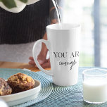 Positive Motivation You Are Enough Quote Latte Mug<br><div class="desc">Looking for a daily reminder that you are enough? Look no further! Introducing our "You Are Enough" quote products, designed to provide positive motivation and uplift your spirits whenever you need it. With these inspiring products, you can carry the empowering message of self-acceptance and self-love with you wherever you go....</div>