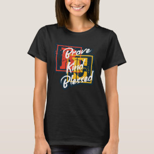 Positive Motivational Message Saying Be Brave Kind T-Shirt