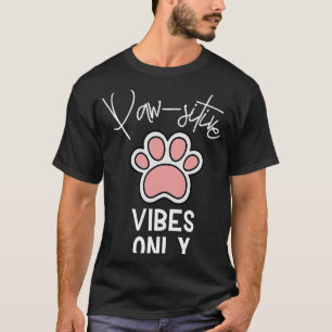 Positive Paw sitive Vibes Only Cute Mum Heart Paw T-Shirt