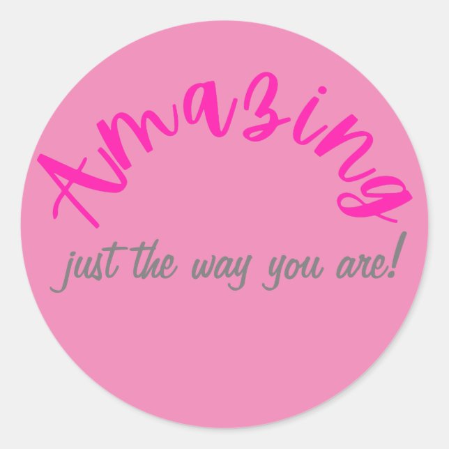 Positive Pink Amazing Just The Way You Are Women’s Classic Round Sticker (Front)