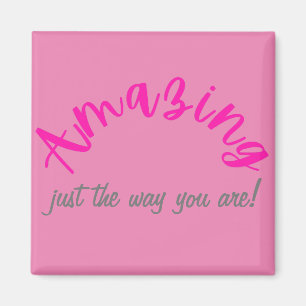 Positive Pink Amazing Just The Way You Are Women’s Magnet