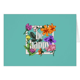 Positive quote Be Happy and garden flowers