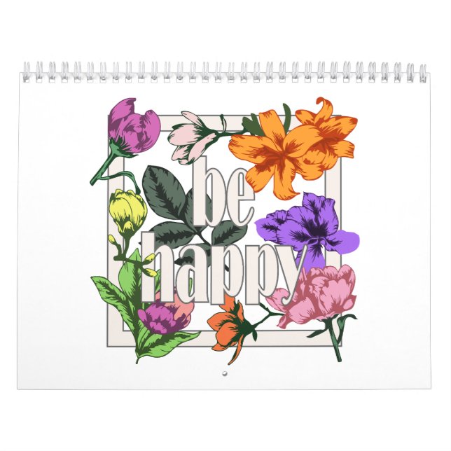 Positive quote Be Happy and garden flowers Calendar (Cover)