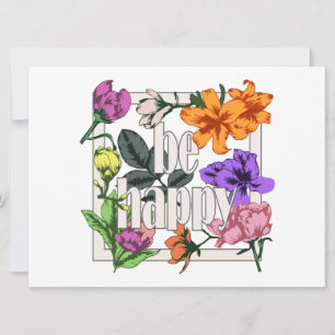 Positive quote Be Happy and garden flowers Card