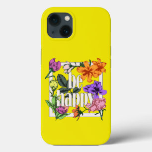Positive quote Be Happy and garden flowers iPhone 13 Case