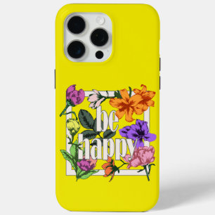 Positive quote Be Happy and garden flowers iPhone 15 Pro Max Case