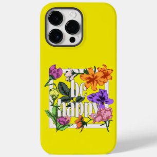 Positive quote Be Happy and garden flowers Case-Mate iPhone 14 Pro Max Case