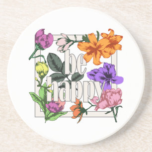 Positive quote Be Happy and garden flowers Coaster