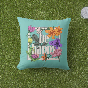 Positive quote Be Happy and garden flowers Cushion