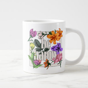 Positive quote Be Happy and garden flowers Large Coffee Mug