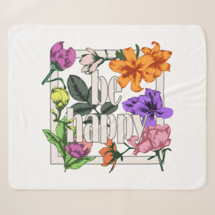 Positive quote Be Happy and garden flowers Sherpa Blanket