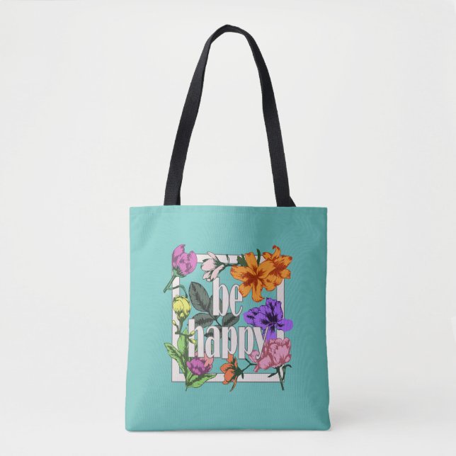 Positive quote Be Happy and garden flowers Tote Bag (Front)