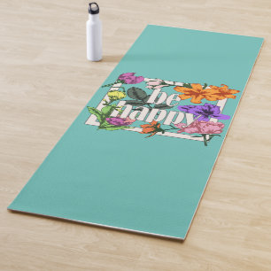 Positive quote Be Happy and garden flowers Yoga Mat