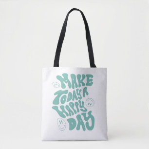 Positive Quote "Make Today a Happy Day" Tote Bag
