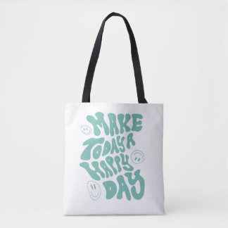 Positive Quote "Make Today a Happy Day" Tote Bag