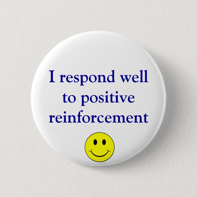 Positive reinforcement 6 cm round badge (Front)