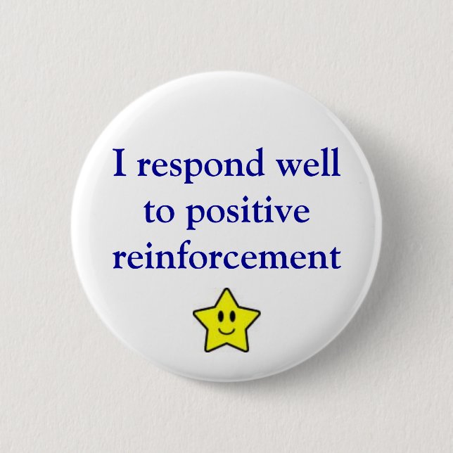 Positive reinforcement 6 cm round badge (Front)