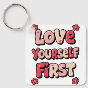 Positive Self Love "Love Yourself First" Key Ring
