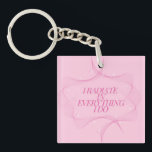 Positive, Spiritual, Inspirational, Motivational  Key Ring<br><div class="desc">I radiate in everything I do. Positive Quote. Spiritual Quote. Inspirational Quote. Motivational Quote. Preppy Pink Art.</div>