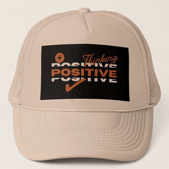 Positive Thinking Design   Trukcer's Hat (Front)
