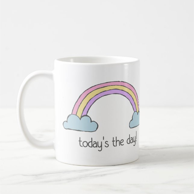 Positive Thinking + Rainbow: Today's the day! Coffee Mug (Left)