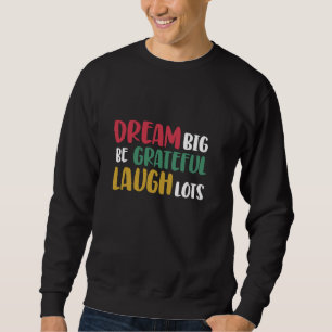 Positive Thinking Text Inspirational Motivational Sweatshirt