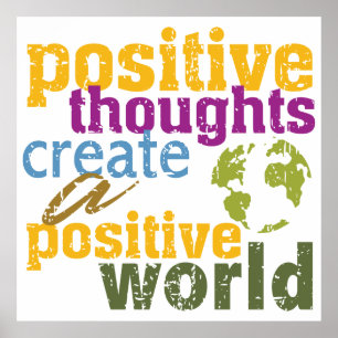 Positive Thoughts Create a Positive World Poster