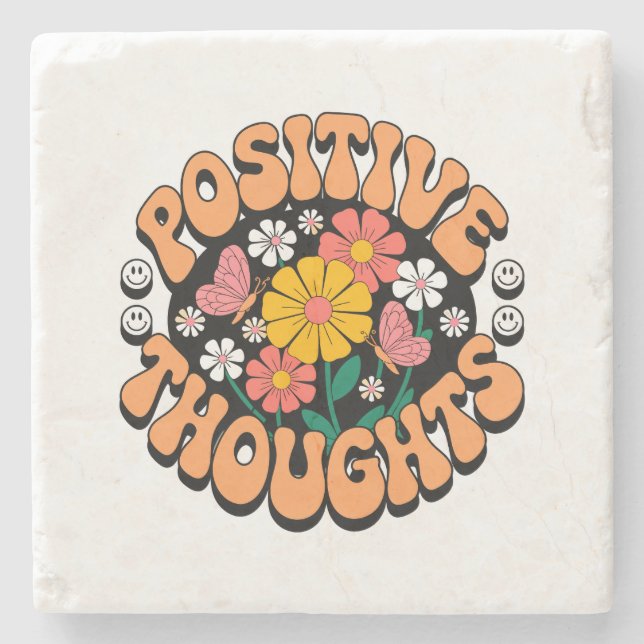 Positive Thoughts – Inspirational Floral (2) Stone Coaster (Front)
