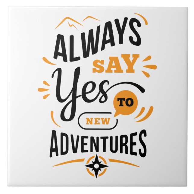 Positive Vibes - Always Say YES to New Adventures Ceramic Tile (Front)