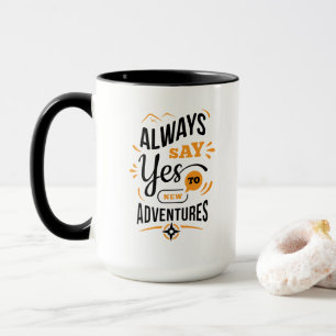 Positive Vibes - Always Say YES to New Adventures Mug