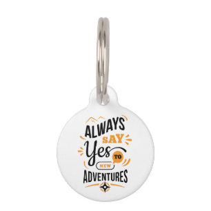 Positive Vibes - Always Say YES to New Adventures Pet Tag