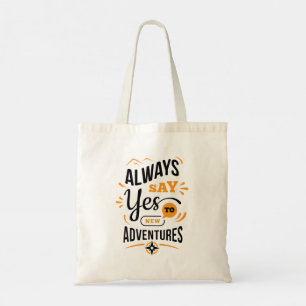 Positive Vibes - Always Say YES to New Adventures Tote Bag