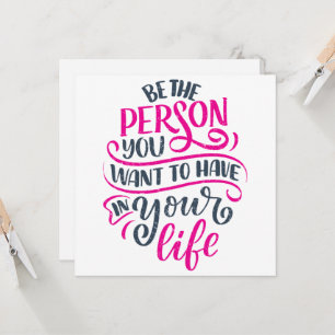 Positive Vibes - Be the Person You Want to Have Card
