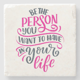 Positive Vibes - Be the Person You Want to Have Stone Coaster